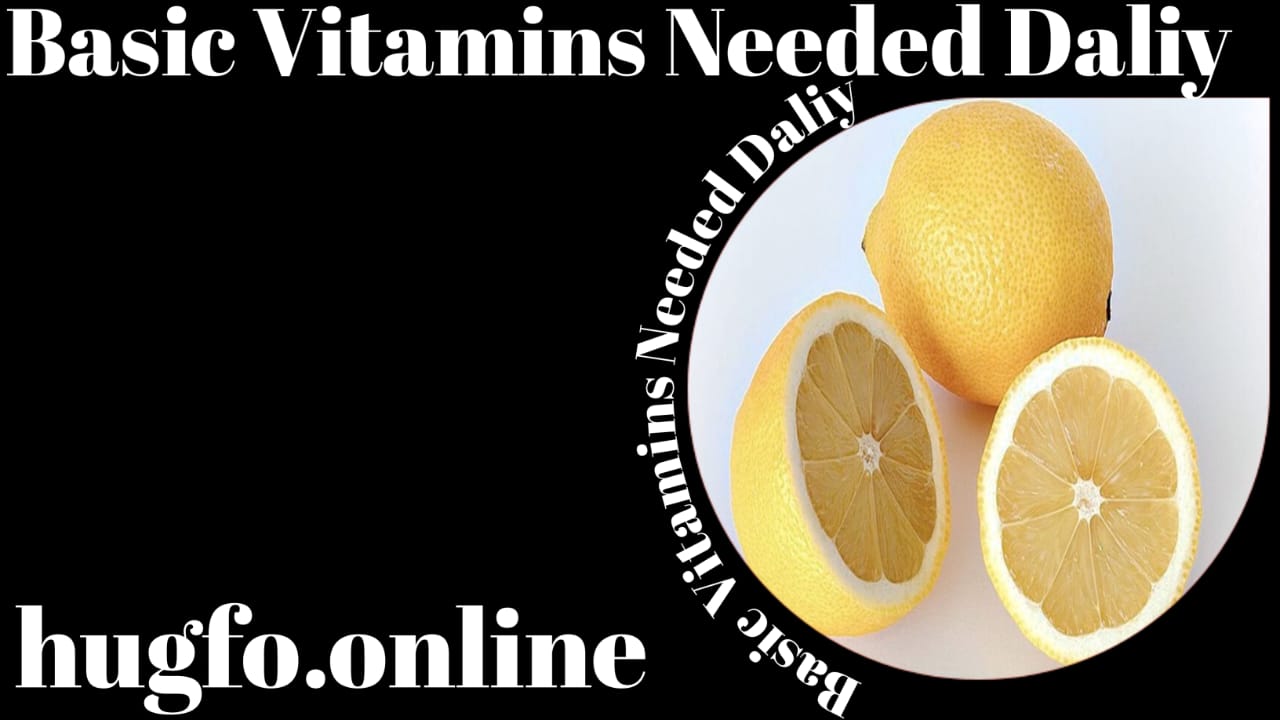 What are the Basic Vitamins Needed Daily